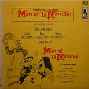 Original Cast, Richard Kiley, Joan Diener, Irving Jacobson, Robert Rounseville, Ray Middleton - Man Of La Mancha album