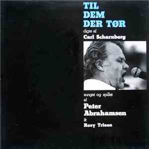 Peter Abrahamsen & Roxy Trioen - Til Dem Der Tør (Digte Af Carl Scharnberg) album