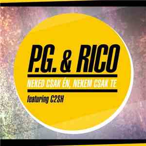 P.G.  & Rico  Feat. C2SH - Neked Csak Én, Nekem Csak Te album