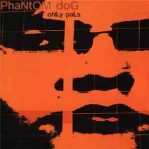 Phantom Dog - Only Pals album