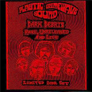 Plastic Crimewave Sound - Dark Debris - Rare, Unreleased And Live album