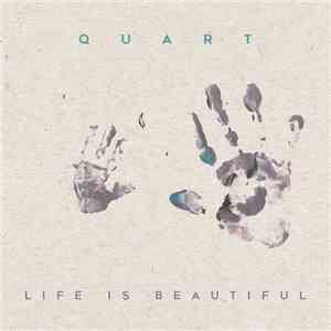 Quart  - Life Is Beautiful album