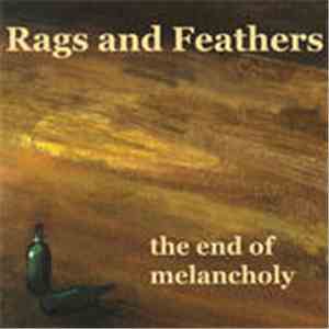 Rags And Feathers - The End Of Melancholy album