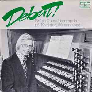 Ralph Gustafsson - Debut! - Ralph Gustafsson Spelar på Karlstad-Domens Orgel album
