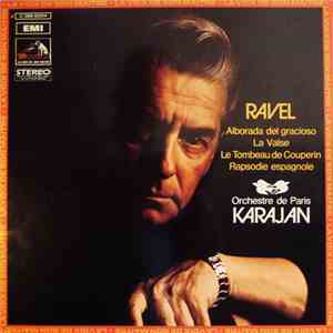 Ravel - Orchestre De Paris, Karajan - Alborada Del Gracioso • La Valse • Le Tombeau De Couperin • Rhapsodie Espagnole album