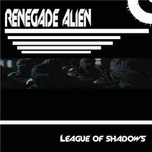 Renegade Alien - League Of Shadows album