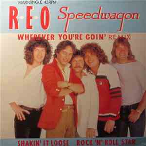 REO Speedwagon - Wherever You're Goin' (Remix) / Shakin' It Loose / Rock 'N' Roll Star album