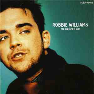 Robbie Williams - Old Before I Die album