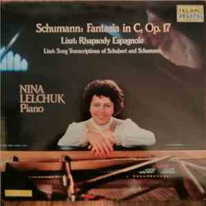 Schumann / Liszt - Nina Lelchuk - Fantasia In C, Op. 17 / Rhapsody Espagnole / Song Transcriptions Of Schubert And Schumann album