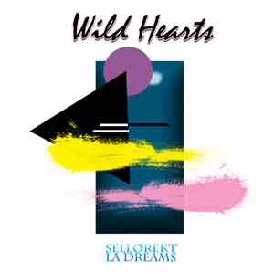 Sellorekt/LA Dreams - Wild Hearts album