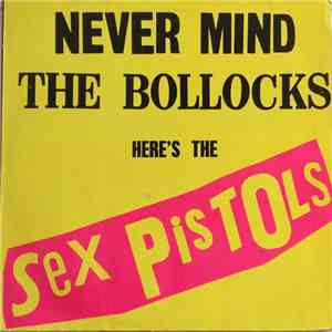Sex Pistols - Never Mind The Bollocks Here's The Sex Pistols album