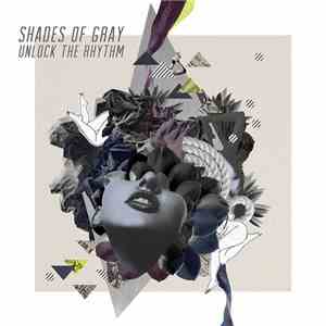 Shades Of Gray - Unlock The Rhythm - Remixes Part 1 album