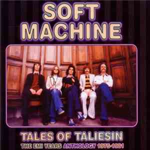 Soft Machine - Tales Of Taliesin (The EMI Years Anthology 1975-1981) album