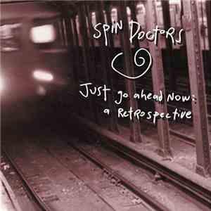 Spin Doctors - Just Go Ahead Now: A Retrospective album