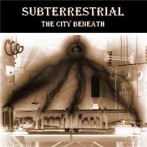 Subterrestrial - The City Beneath album