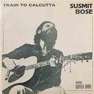 Susmit Bose - Train To Calcutta album