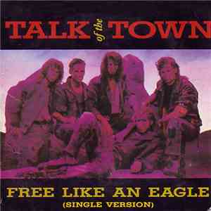 Talk Of The Town  - Free Like An Eagle album