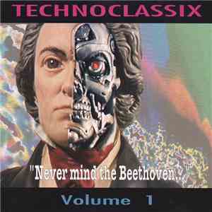 Technoclassix - "Never Mind The Beethoven..." Volume 1 album
