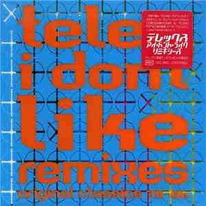Telex - I Don't Like Remixes - Original Classics 78-86 album
