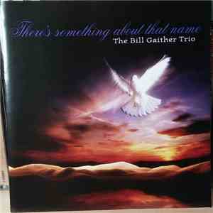 The Bill Gaither Trio - There's Something About That Name album