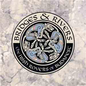 The Irish Rovers Of Budapest - Bridges & Rivers album