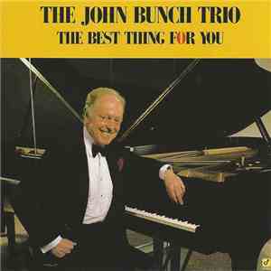 The John Bunch Trio - The Best Thing For You album