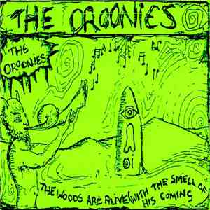 The Oroonies - The Woods Are Alive With The Smell Of His Coming album