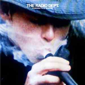 The Radio Dept. - Clinging To A Scheme album