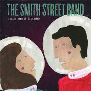 The Smith Street Band - I Scare Myself Sometimes album