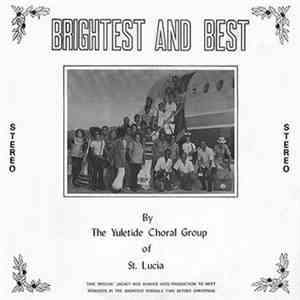 The Yuletide Choral Group of St.Lucia - Brightest And Best album