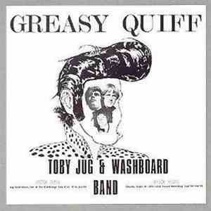 Toby Jug & Washboard Band - Greasy Quiff album