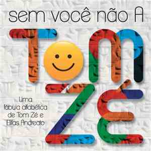 Tom Zé - Sem Você Não A album