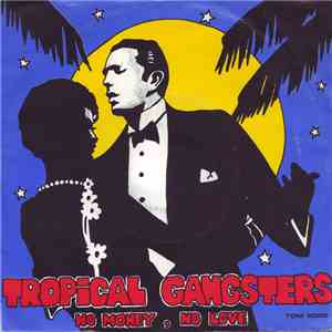 Tropical Gangsters - No Money No Love album
