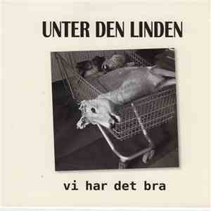 Unter Den Linden  - Vi Har Det Bra album