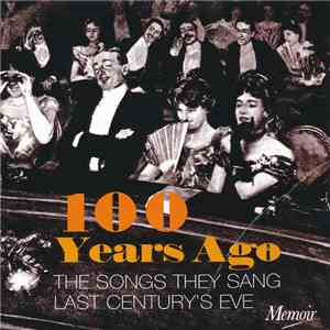 Various - 100 Years Ago - The Songs They Sang Last Century's Eve album