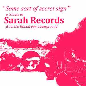 Various - Some Sort Of Secret Sign (A Tribute To Sarah Records From The Italian Pop Underground) album