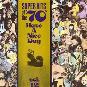 Various - Super Hits Of The '70s - Have A Nice Day, Vol. 12 album