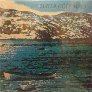 Various - Sur La Côte Nord: Musique Folklorique Du Nord Québec / Folklore Music Of Northern Québec album