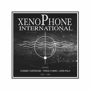 Various - Xenophone International Presents Cosmic Overdose / Twice A Man / Lars Falk 1979-1985 album