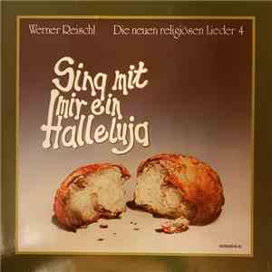 Werner Reischl - Sing Mit Mir Ein Halleluja - Die Neuen Religiösen Lieder 4 album