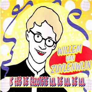 Willem van Zuylenwijn - Ik heb De Grootste Lol De Lol De Lol album
