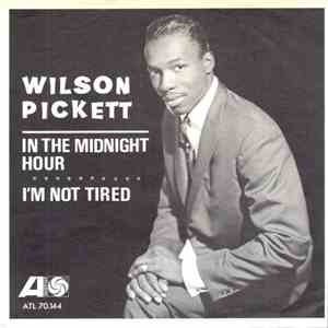 Wilson Pickett - In The Midnight Hour / I'm Not Tired album
