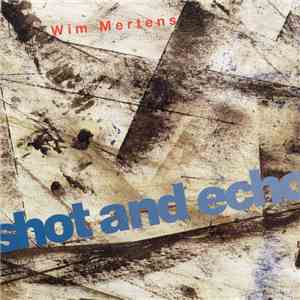 Wim Mertens - Shot And Echo album