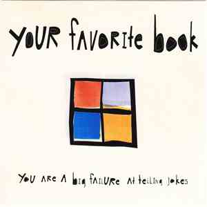 Your Favorite Book - You Are A Big Failure At Telling Jokes album