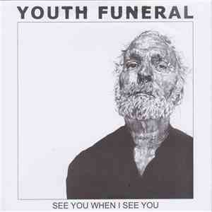 Youth Funeral - See You When I See You album