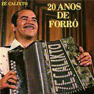 Zé Calixto - 20 Anos De Forró album