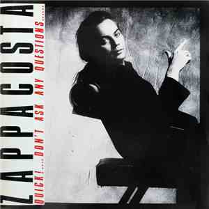 Zappacosta - Quick....Don't Ask Any Questions album