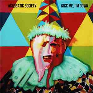 Acrobatic Society - Kick Me, I'm Down album