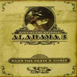 Alabama 3 - Hear The Train A' Comin' album