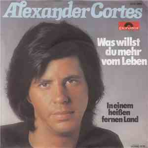 Alexander Cortes - Was Willst Du Mehr Vom Leben album